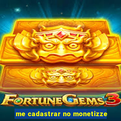 me cadastrar no monetizze